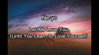 Ne-yo - Let Me Love You (Until You Learn to Love Yourself) [lyrics]