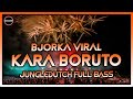 DJ Viral Bjorka Tik Tok  | DJ Kara Boruto X Salira Ayeuna Aya Dimana Jungle Dutch Full Bass Terbaru