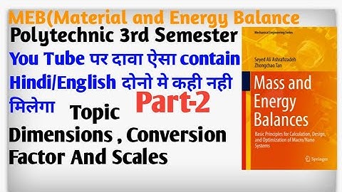 MEB(Material Energy Balance)Topic-Dimensions. conversion Factor And Scales/ Polytechnic 3rd Semester