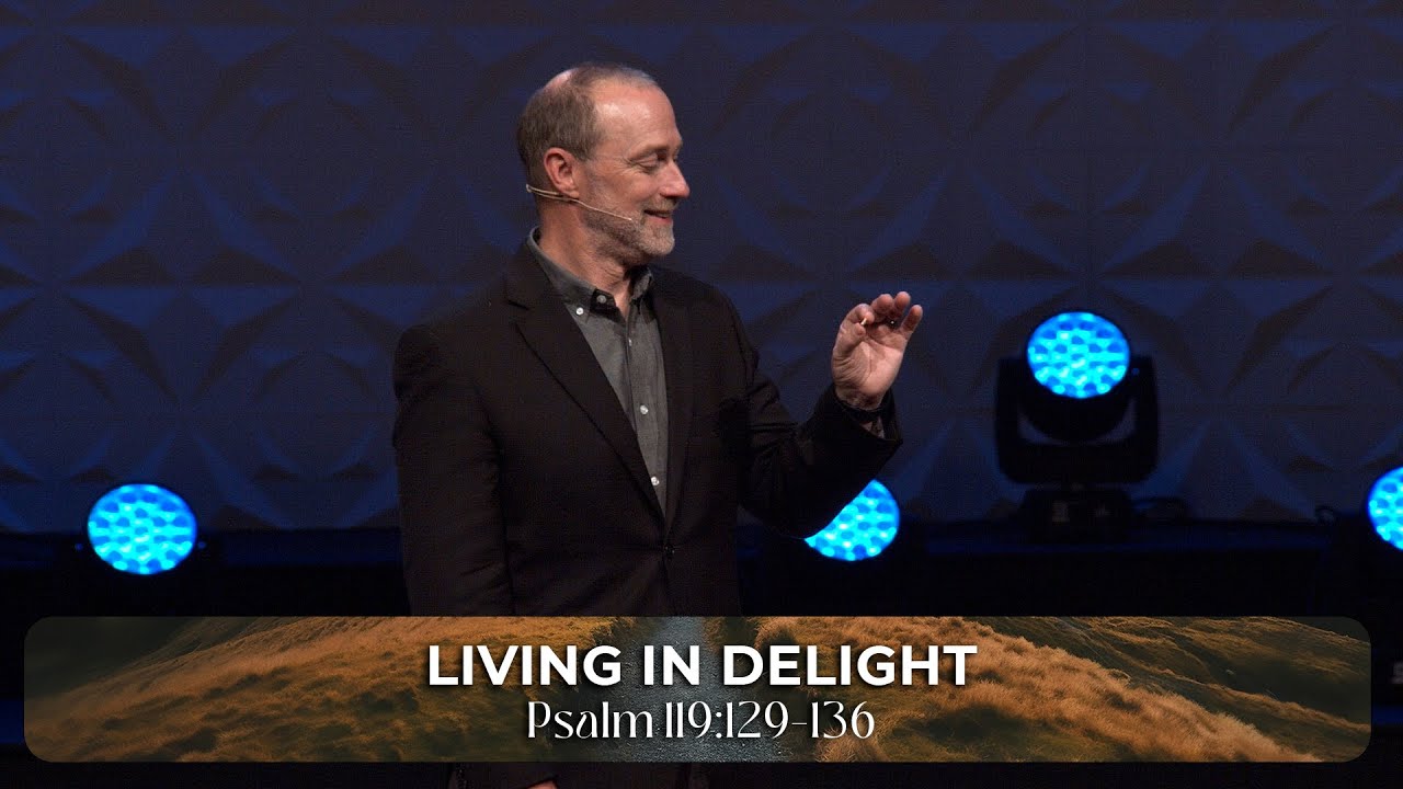 LIVING IN DELIGHT // Wise Living - Psalm 119 // September 1, 2024 - YouTube