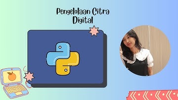 Pengelolaan Citra Digital ||Menginstal Python & Cara Mengoperasikan Python