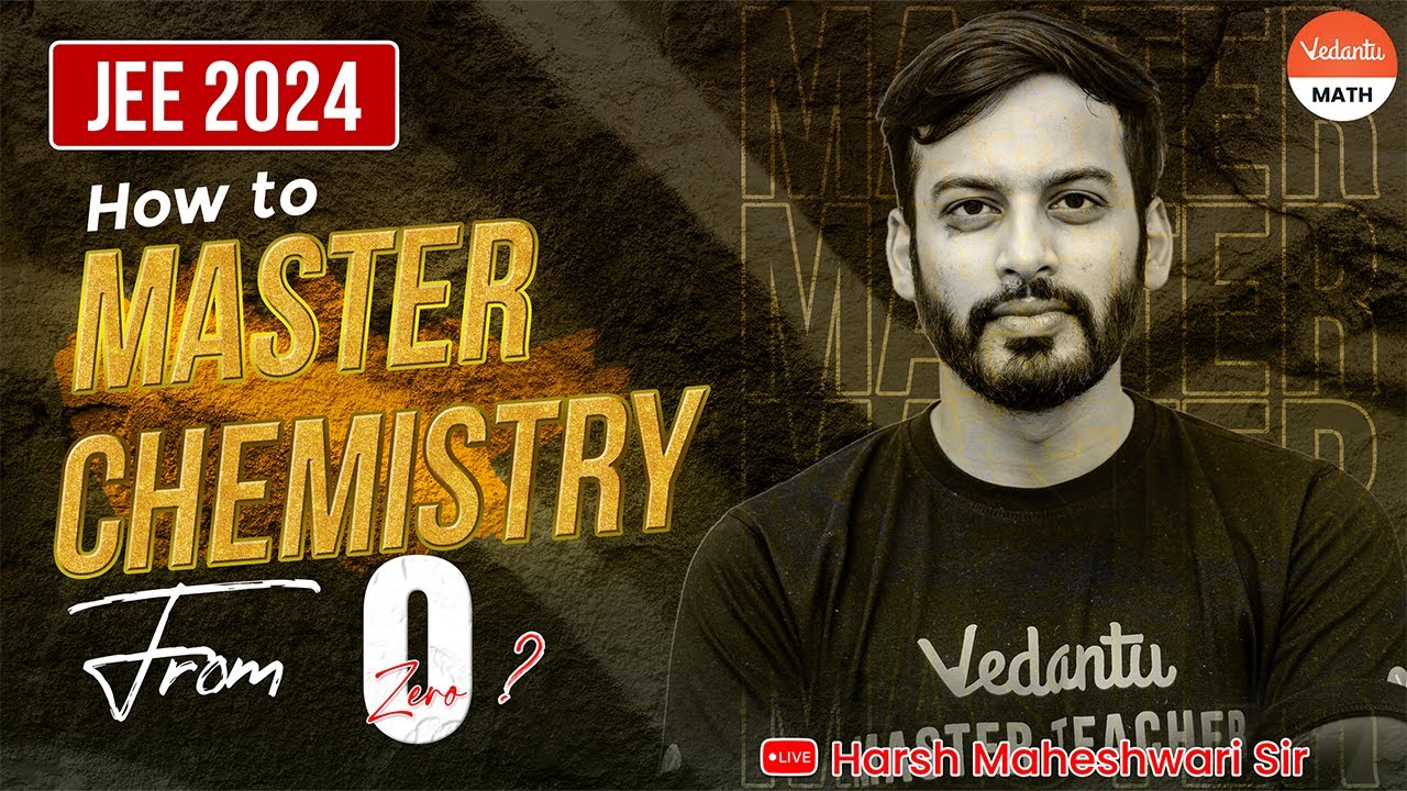 JEE 2024: How to MASTER Chemistry From ZERO? | JEE Strategy | Harsh ...