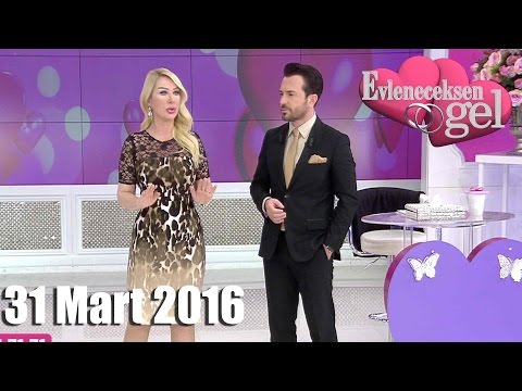 Evleneceksen  Gel - 31 Mart 2016