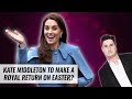 Kate Middleton To Make A Royal Return On Easter? | Naughty But Nice