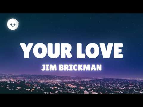 Jim Brickman - Your Love (Lyrics) ft. Michelle Wright