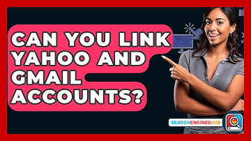 Can You Link Yahoo And Gmail Accounts? - SearchEnginesHub.com