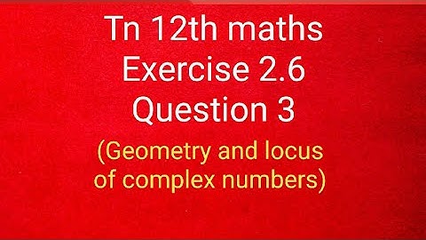 Tn 12th maths exercise 2.6 question 3/obtain the Cartesian form of the locus of z=x+iy in each of..