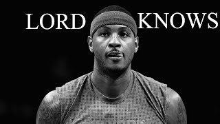 Carmelo anthony - lord knows ᴴᴰ