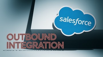 Outbound Integration in Salesforce part 1