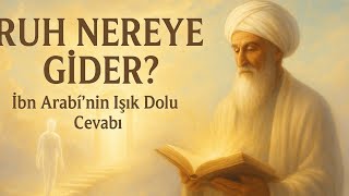İbn Arabîye Göre Ruhun Yolculuğu Ölümden Sonsuzluğa