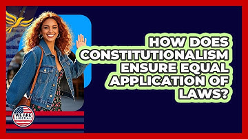 How Does Constitutionalism Ensure Equal Application Of Laws?
