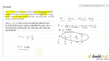 Given `n=1+x and x` is product of four consecutive integers. Then which of the following is true...