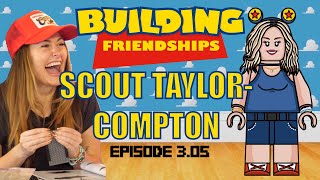 SCOUT TAYLORCOMPTON BUILDS LEGO  Building Friendships Ep 3.05