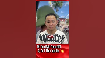 BẮT KHẨN CẤP Nghi Phạm Giết Người Cướp Tài Sản Ở Quảng Ninh!