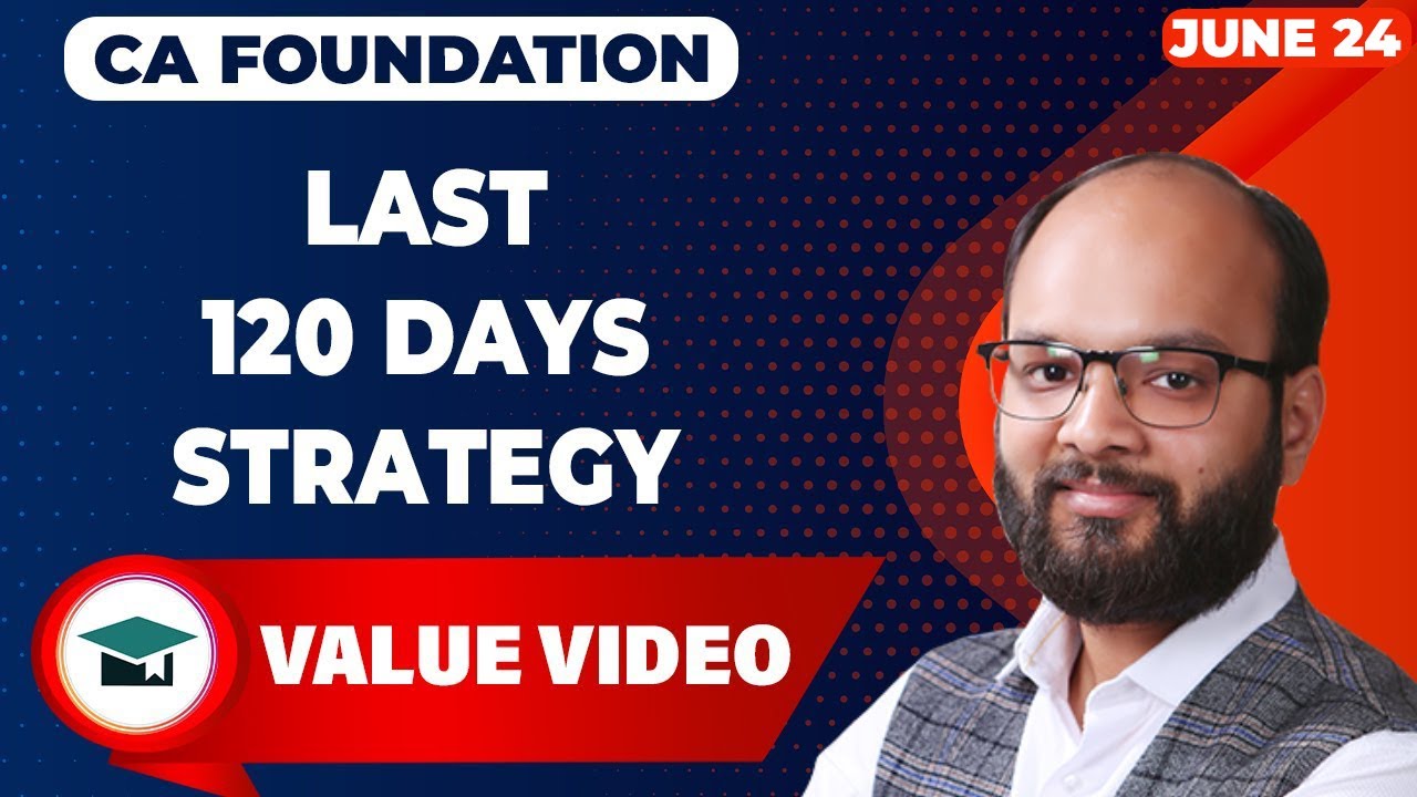 Last 120 Days Strategy | CA Foundation June 24 | How to Prepare CA ...
