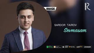 Sardor Tairov - Sevmasam | Сардор Таиров - Севмасам (Music Version)