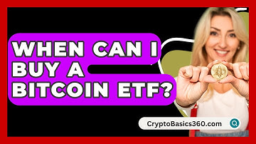 When Can I Buy a Bitcoin ETF? - CryptoBasics360.com