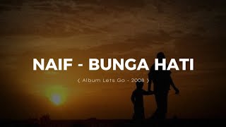 Naif - Bunga Hati ( Album Lets Go 2008 ). MV   Lirik Version | 2024