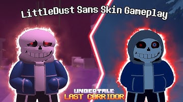 THIS SKIN IS FORGOTTEN!!! Undertale: Last Corridor Littledust Sans Skin Gameplay