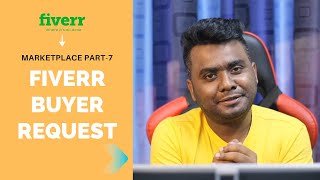 Marketplace Part 7, Fiverr Buyer Request 2021 - Tips & Tricks