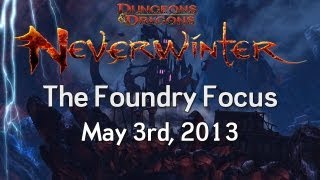 MMORPG.com presents the Neverwinter Foundry Focus - 5/3/2013