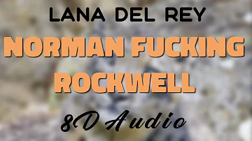 Lana Del Rey - Norman Fucking Rockwell [8D AUDIO]