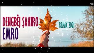 Dengbêj Şakiro / Emro Remix  2021 Resimi