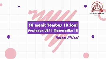 30 Menit Tembus 10 Soal Persiapan UTS 1 Matematika 1B ~ www.mastertpb.com ~  Bimbel TPB ITB