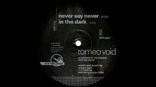 Romeo Void - Never Say Never (12'' Single Version) 1981