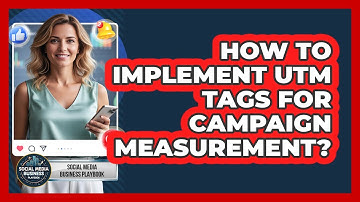 How To Implement UTM Tags For Campaign Measurement?