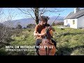 With our without you by u2 in the irish countryside  patrick dexter cello