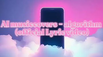 AI MusicCovers - algorithm (official Lyric video)