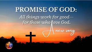 Promise of God: All things work for good for those who love God | New Christian Song with Lyrics