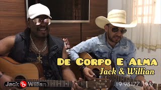 Video thumbnail of "Jack e Willian - De Corpo E Alma (cover)"