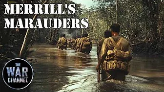 Merrill's Marauders | They Volunteered For This | Full Documentary