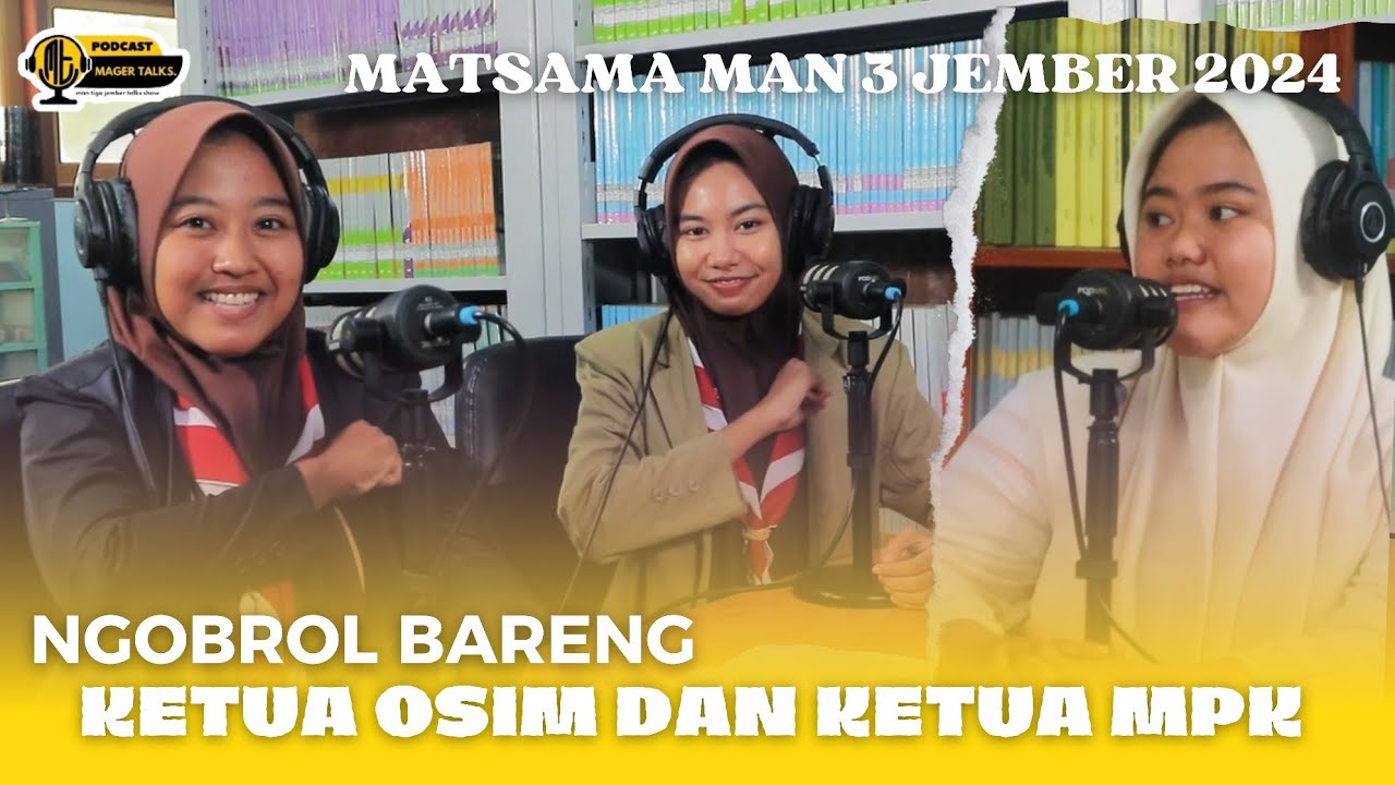 NGOBROL BARENG KETUA OSIM & KETUA MPK | MASA TA'ARUF SISWA MADRASAH MAN 3 JEMBER 2024