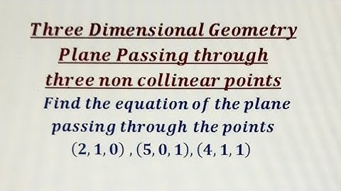 Equation of a Plane passing through three non-collinear points ~ Three Dimensional Geometry.