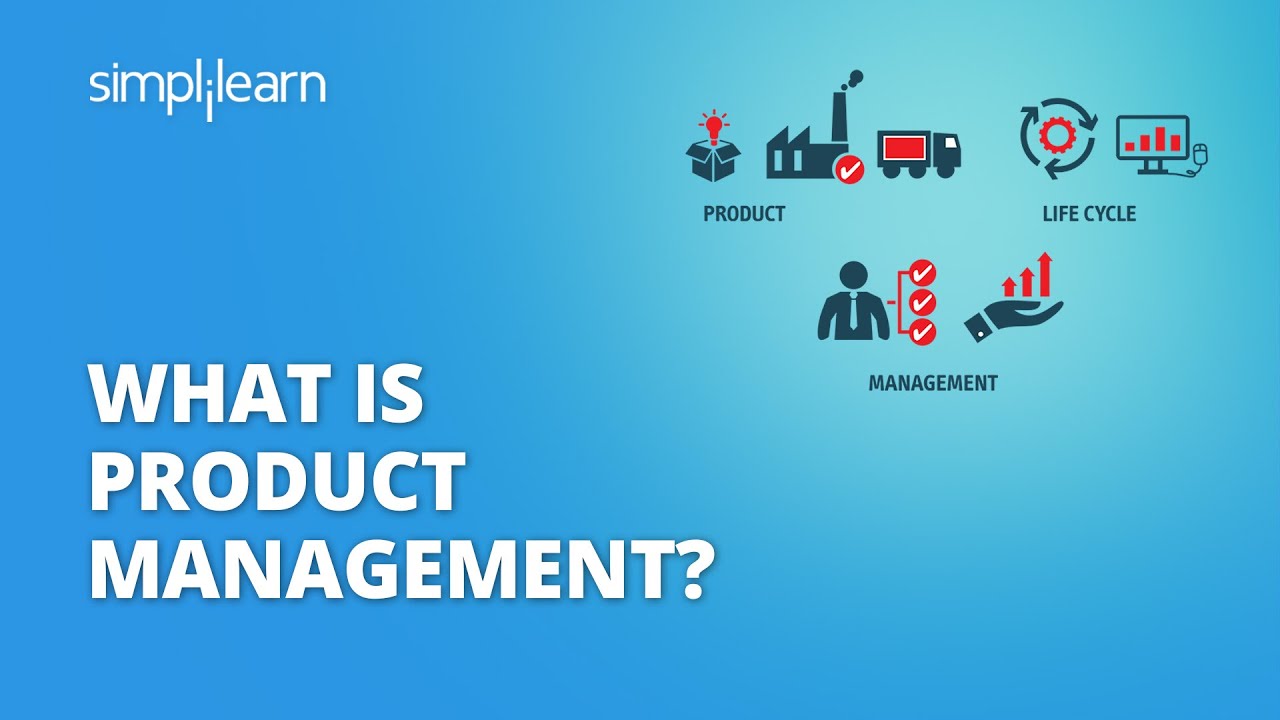 What Is Product Management? | Introduction to Product Management | Product Management | Simplilearn