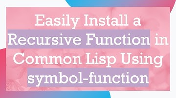 Easily Install a Recursive Function in Common Lisp Using symbol-function
