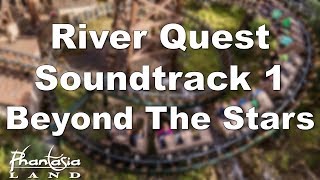 Phantasialand - River Quest Soundtrack 1 Beyond The Stars