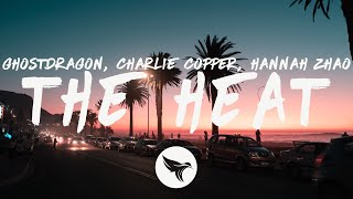 Video thumbnail of "GhostDragon -  the heat (Lyrics) ft. Charlie Copper & Hannah Zhao"