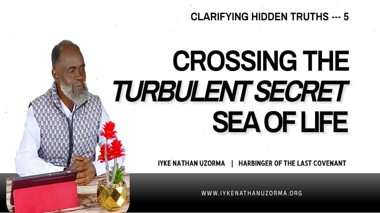 CLARIFYING HIDDEN TRUTHS PART 5 - CROSSING THE TURBULENT SECRET SEA OF LIFE