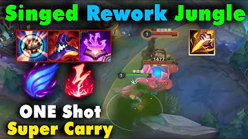 Singed Wild Rift Tốc chiến China | 3 Gameplay Singed Jungle đi rừng | 3 Build Runes Top10 Singed