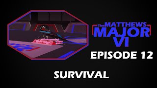 The Matthews Major Season 6 - Episode 12: Survival
