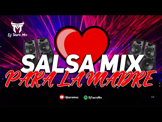 Mix Salsa Romántica (Especial Día de la Madre) | DjTauroMixEc class=