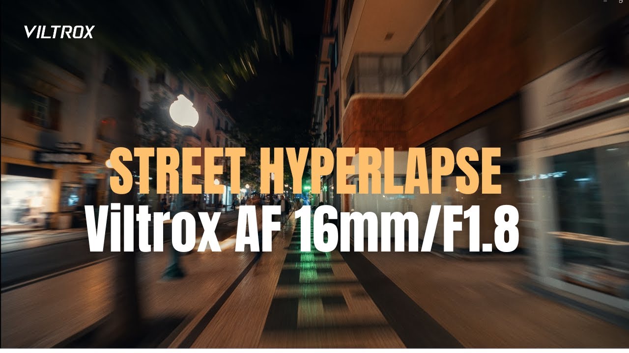 Viltrox AF 16mm F1.8 FE: An Ideal Lens for Street Hyperlapses