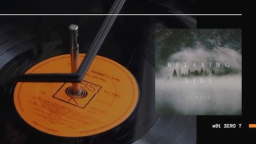 Zero 7 | Relaxing Side of Music #01