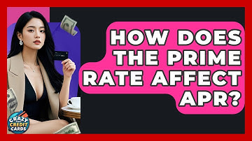 How Does The Prime Rate Affect APR? - Crazy About Credit Cards