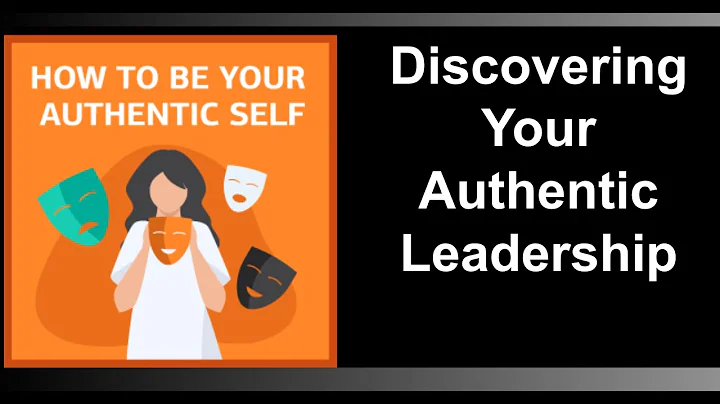 Discovering Your authentic Leadership - summary