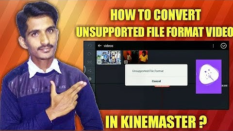 How to convert unsupported file format video in kine master in Kannada